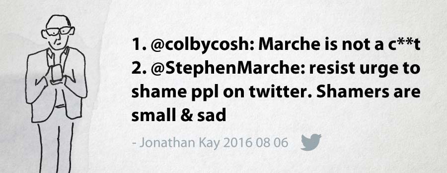 Jonathan Kay: 1. @colbycosh: Marche is not a c**t 2. @StephenMarche: resist urge to shame ppl on twitter. Shamers are small & sad